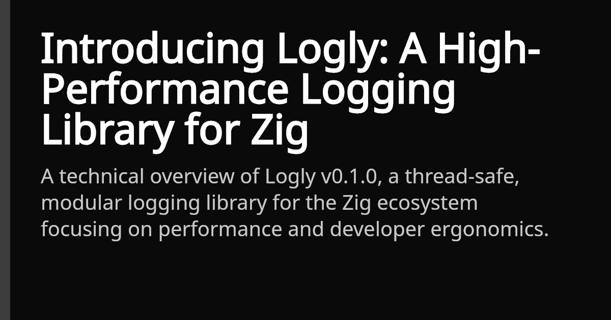 Introducing Logly: A High-Performance Logging Library for Zig ...